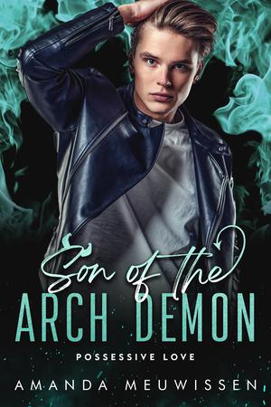 Son of the Arch Demon (Possessive Love #1)
