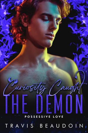 Curiosity Caught the Demon by Travis Beaudoin