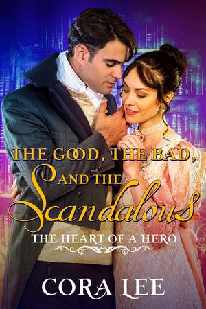 The Good, the Bad, and the Scandalous (The Heart of a Hero #6)