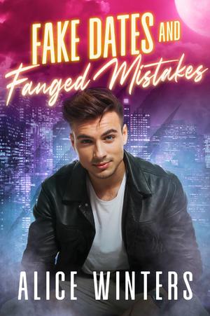 Fake Dates and Fanged Mistakes by Alice Winters