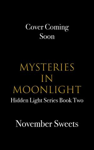 Mysteries in Moonlight by November Sweets