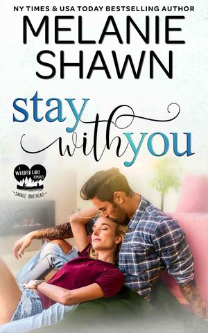 Stay With You by Melanie Shawn