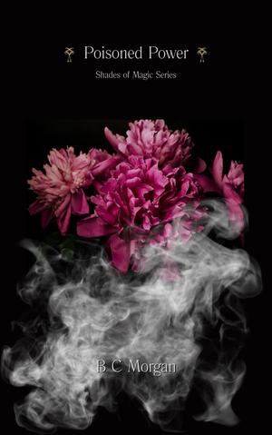 Poisoned Power by B.C. Morgan
