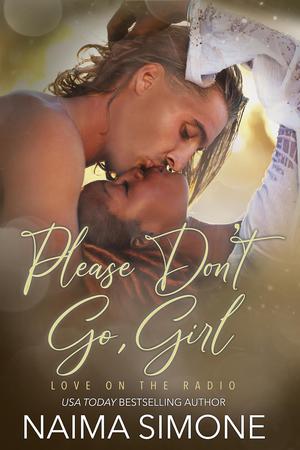 Please Don’t Go, Girl by Naima Simone