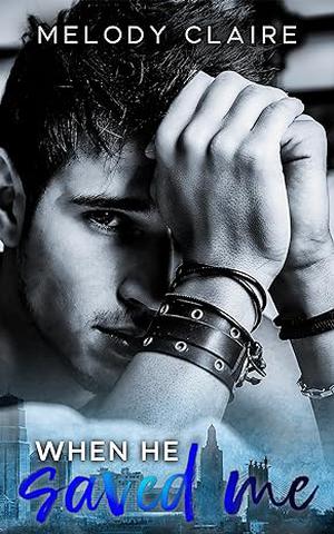 When He Saved Me by Melody Claire