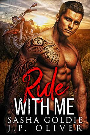 Ride With Me by Sasha Goldie, J.P. Oliver