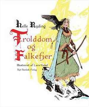 Trolddom og falkefjer by Helle Ryding