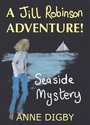 Me, Jill Robinson! SEASIDE MYSTERY by Anne Digby