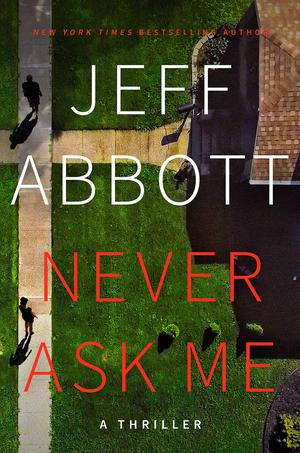 Never Ask Me by Jeff Abbott