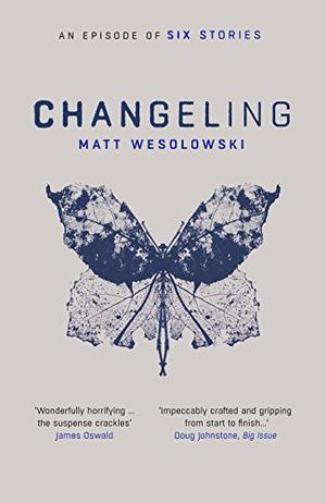 Changeling by Matt Wesolowski