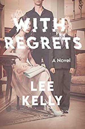 With Regrets by Lee Kelly