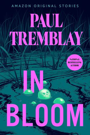 In Bloom by Paul Tremblay