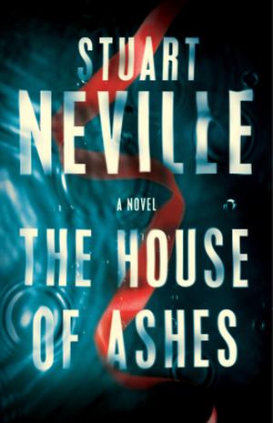 The House of Ashes by Stuart Neville