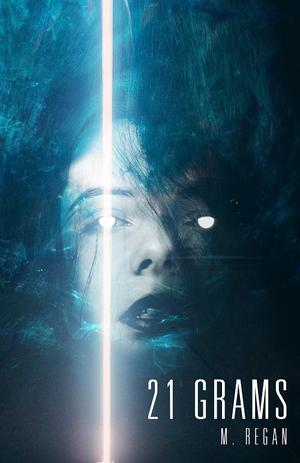21 Grams by M. Regan