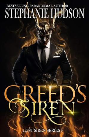 Greed's Siren by Stephanie Hudson