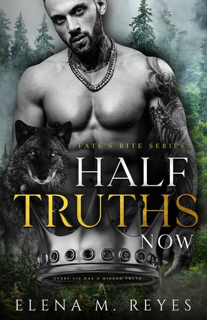 Half Truths: Now (Fate's Bite #4)