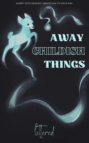 Away Childish Things by lettered