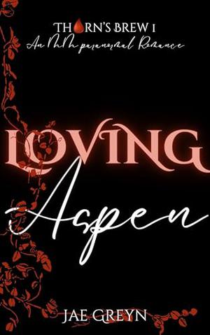 Loving Aspen by Jae Greyn