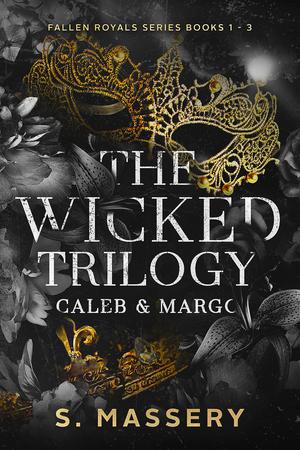 The Wicked Trilogy: Caleb & Margo (Fallen Royals #1-3)