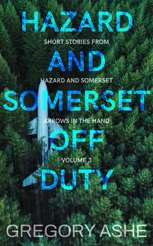 Off Duty Volume 3 (Hazard and Somerset: Arrows in the Hand #1)