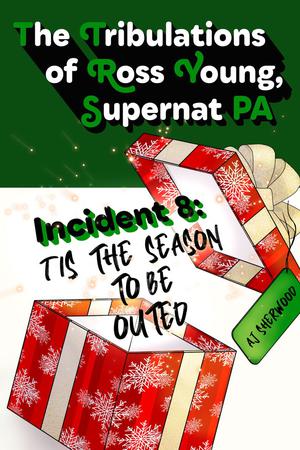 Tis the Season to Be Outed (The Tribulations of Ross Young, Supernat PA #8)