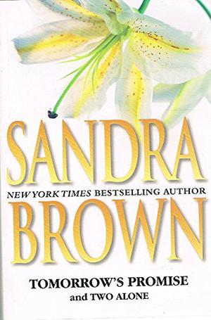 Tomorrow's Promise / Two Alone by Sandra Brown, Erin St. Claire