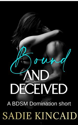 Bound and Deceived by Sadie Kincaid