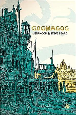 Gogmagog by Jeff Noon, Steve Beard