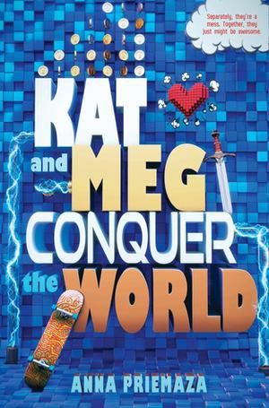 Kat and Meg Conquer the World by Anna Priemaza