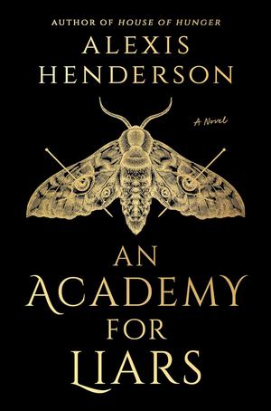 An Academy for Liars by Alexis Henderson
