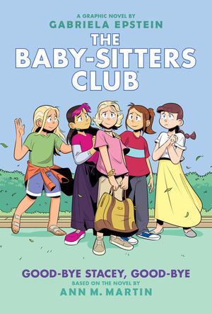 Good-bye Stacey, Good-bye: A Graphic Novel (The Baby-Sitters Club Graphic Novels #11)