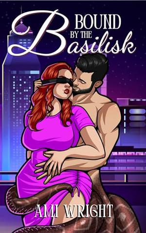 Bound by the Basilisk by Ami Wright