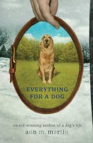 Everything for a Dog by Ann M. Martin