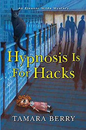 Hypnosis Is for Hacks (Eleanor Wilde Mystery #4)