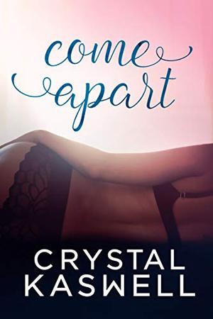 Come Apart (Come Undone Trilogy #2)