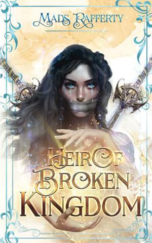 Heir of Broken Kingdom by Mads Rafferty