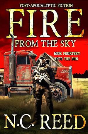 Fire From the Sky: Book 14: Into the Sun by N.C. Reed