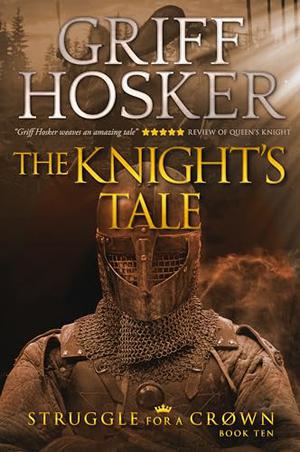 The Knight's Tale by Griff Hosker