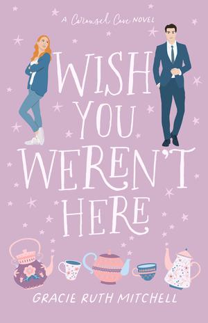 Wish You Weren't Here by Gracie Ruth Mitchell