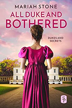 All Duke and Bothered (Dukes and Secrets #1)