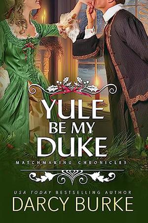 Yule Be My Duke (Matchmaking Chronicles #0.5)