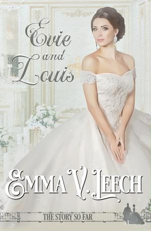 Evie and Louis: The Story so Far by Emma V. Leech