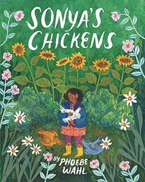 Sonya's Chickens by Phoebe Wahl