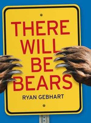 There Will Be Bears by Ryan Gebhart