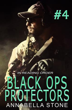 Black Ops Protectors 4: A Reading Order Collection by Annabella Stone
