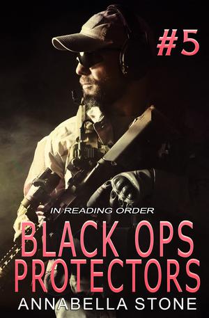 Black Ops Protectors 5: A Reading Order Collection by Annabella Stone
