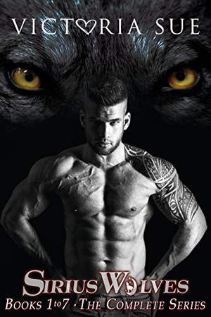 Sirius Wolves: Books 1 to 7 The Complete Series (Sirius Wolves #1-7)