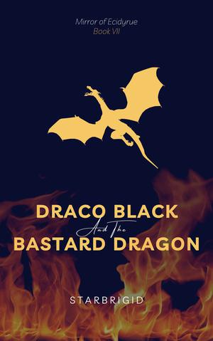 Draco Black and the Bastard Dragon (The Mirror of Ecidyrue #7)