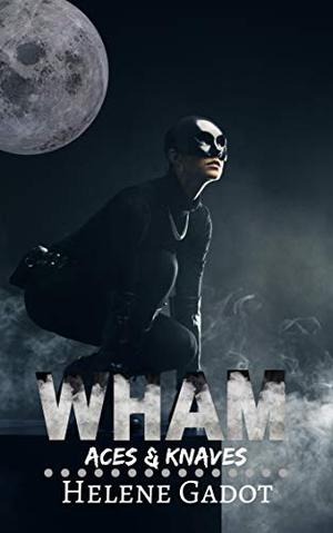 Wham by Helene Gadot