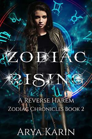 Zodiac Rising by Arya Karin